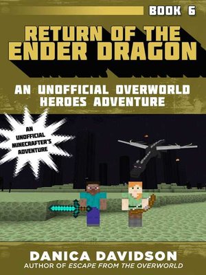 cover image of Return of the Ender Dragon: an Unofficial Overworld Heroes Adventure, Book Six